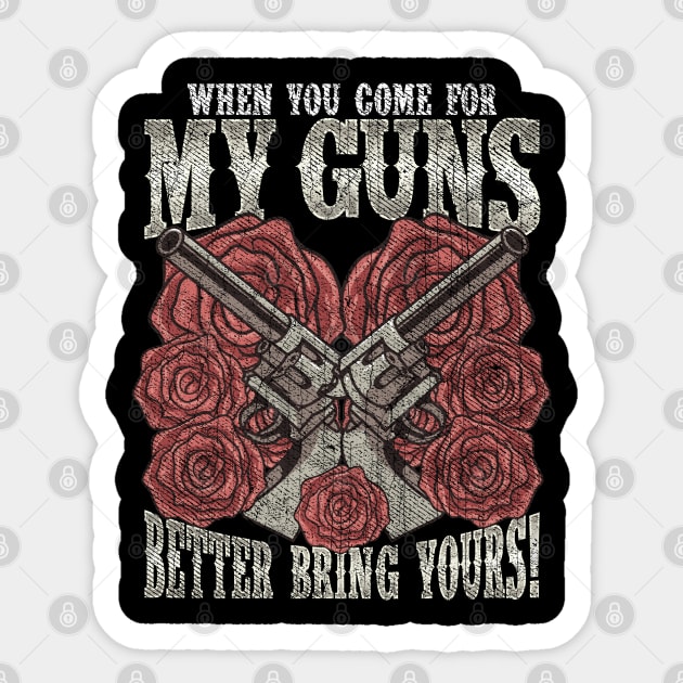 2nd Amendment When You Come For My Guns Better Bring Yours Sticker by E
